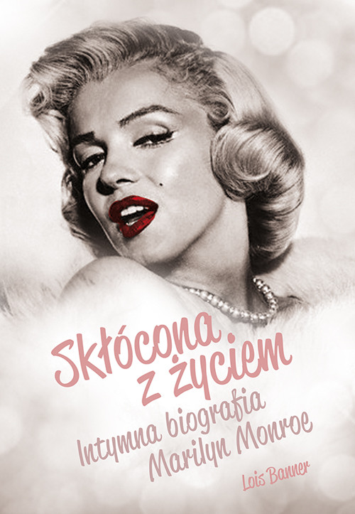 Image of Skłócona z życiem Intymna biografia Marilyn Monroe