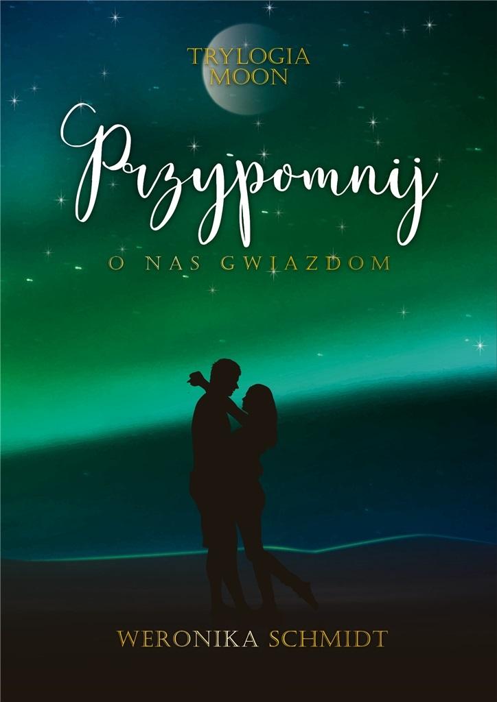 Image of Przypomnij o nas gwiazdom. Trylogia Moon. Tom 3