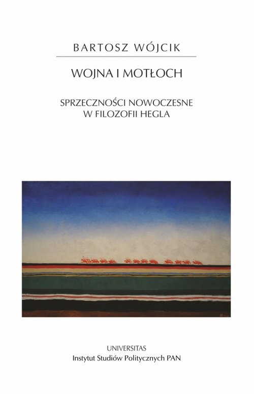 Image of Wojna i motłoch Sprzeczności nowoczesne w filozofii Hegla