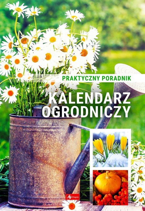 Image of Kalendarz ogrodniczy Poradnik praktyczny
