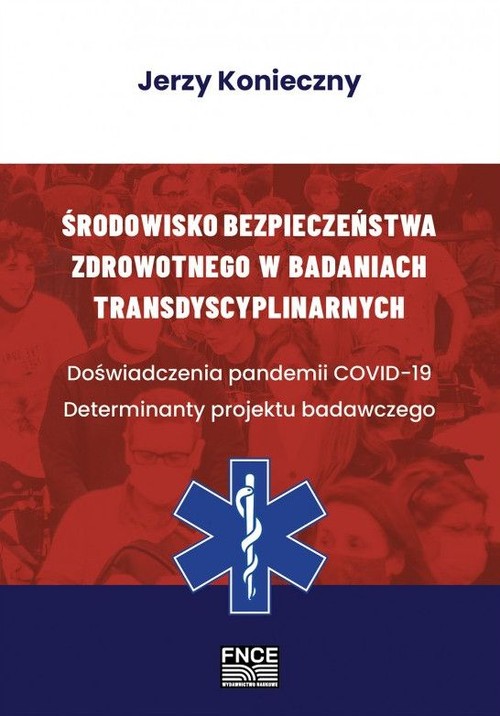 Image of Środowisko bezpieczeństwa zdrowotnego w badaniach transdyscyplinarnych. Doświadczenia pandemii COVID-19. Determinanty projektu badawczego