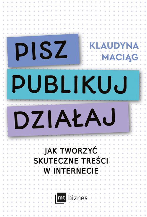 Image of Pisz Publikuj Działaj Jak tworzyć skuteczne treści w internecie