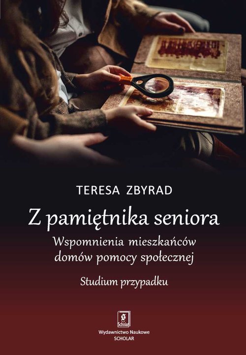 Image of Z pamiętnika seniora Wspomnienia mieszkańców domów pomocy społecznej Studium przypadku