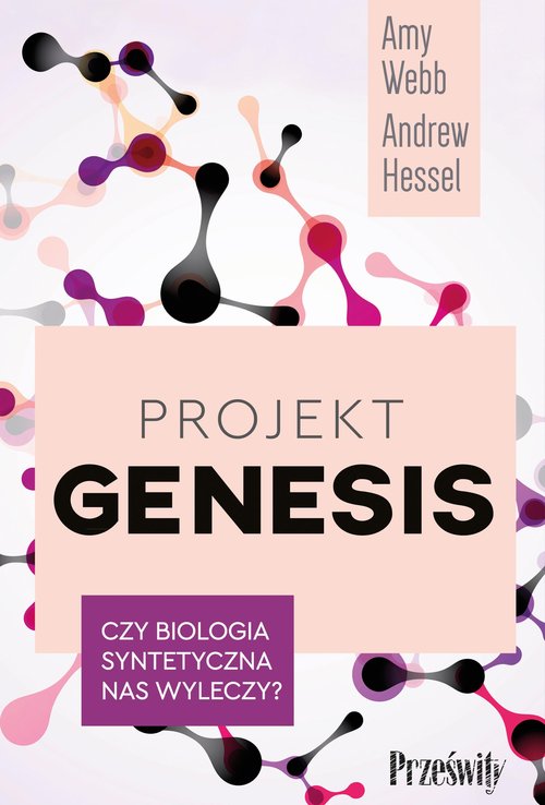 Image of Projekt Genesis Czy biologia syntetyczna nas wyleczy?