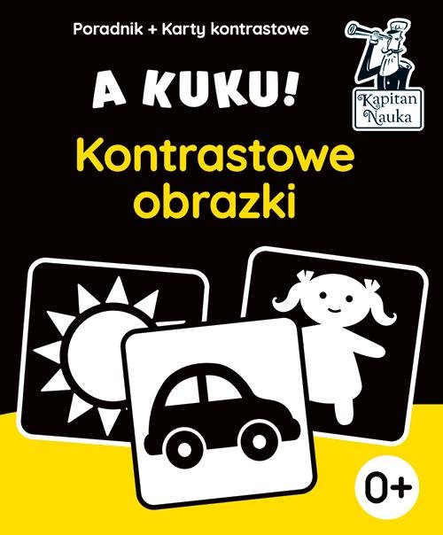 Image of A kuku! Kontrastowe obrazki. Poradnik + karty kontrastowe Karty kontrastowe z rysunkami dla dzieci od pierwszych dni życia.