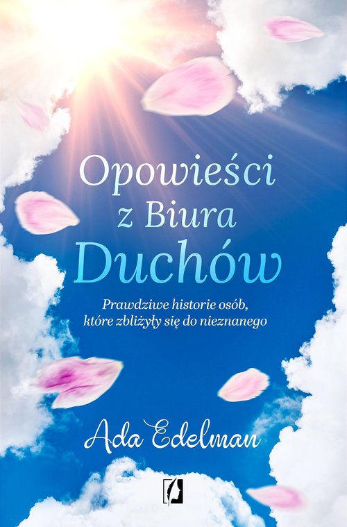 Image of Opowieści z Biura Duchów. Prawdziwe historie osób, które zbliżyły się do nieznanego