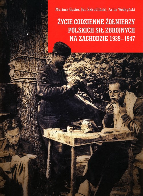 Image of Życie codzienne żołnierzy Polskich Sił Zbrojnych na Zachodzie 1939-1947
