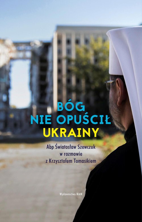 Image of Bóg nie opuścił Ukrainy Abp Światosław Szewczuk w rozmowie z Krzysztofem Tomasikiem
