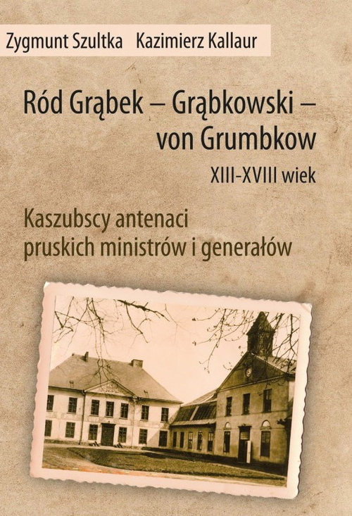 Image of Ród Grąbek Grąbkowski von Grumbkow XIII - XVIII wiek Kaszubscy antenaci pruskich ministrów