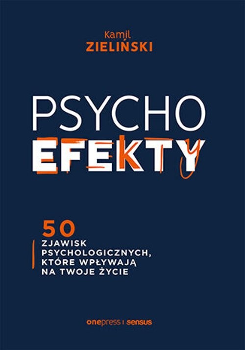 Image of PSYCHOefekty 50 zjawisk psychologicznych, które wpływają na Twoje życie