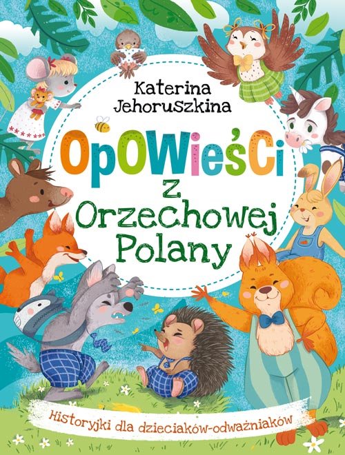 Image of Opowieści z Orzechowej Polany Historyjki dla dzieciaków-odważniaków