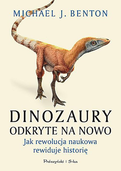 Image of Dinozaury odkryte na nowo Jak rewolucja naukowa rewiduje historię
