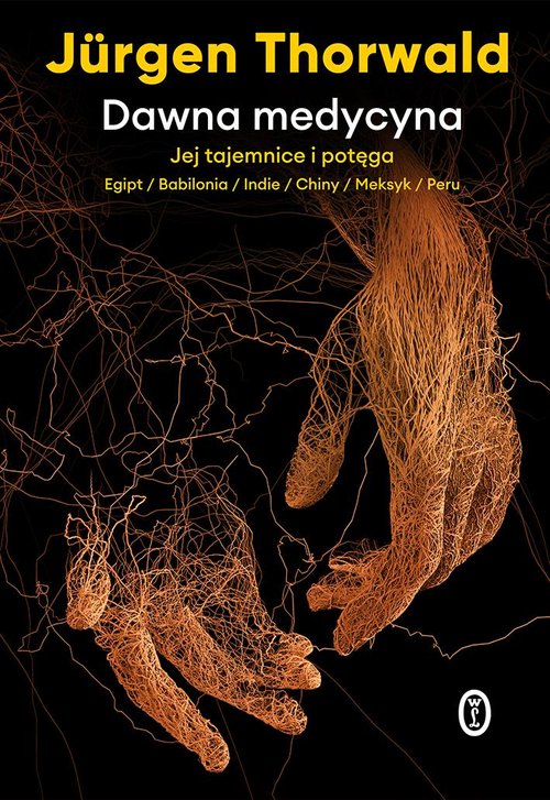 Image of Dawna medycyna Jej tajemnice i potęga. Egipt, Babilonia, Indie, Chiny, Meksyk, Peru