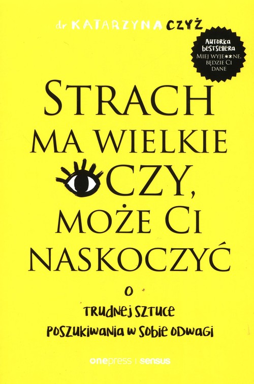 Image of Strach ma wielkie oczy, może Ci naskoczyć. O trudnej sztuce poszukiwania w sobie odwagi