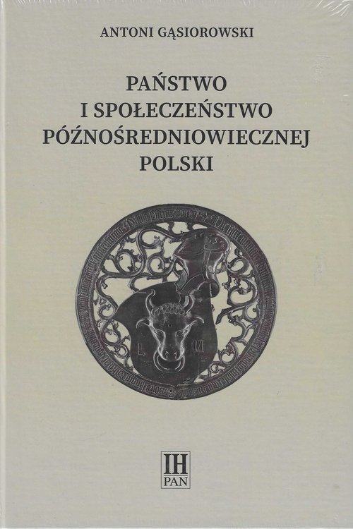 Image of Państwo i społeczeństwo późnośredniowiecznej Polski