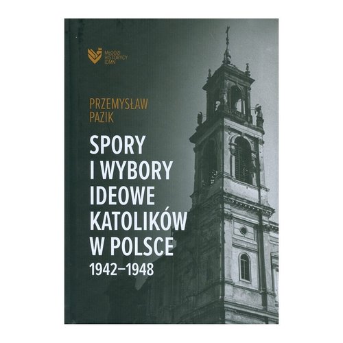 Image of Spory i wybory ideowe katolików w Polsce 1942-1948