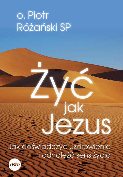 Image of Żyć jak Jezus Jak doświadczyć uzdrowienia i odnaleźć sens życia