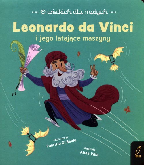 Image of O wielkich dla małych Leonardo da Vinci i jego latające maszyny