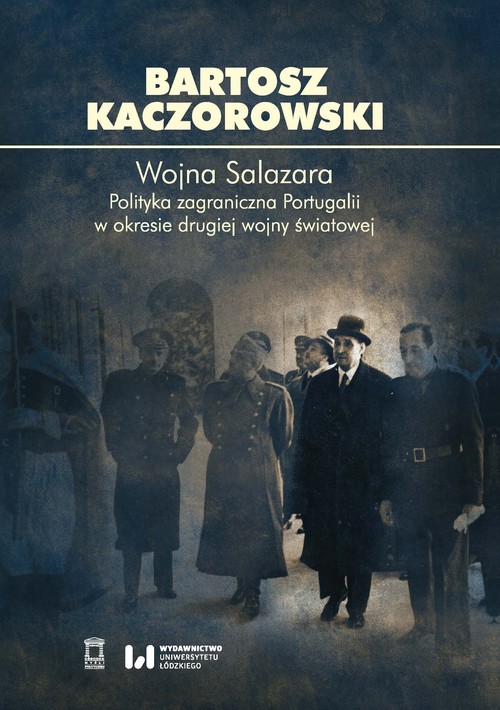 Image of Wojna Salazara Polityka zagraniczna Portugalii w okresie drugiej wojny światowej