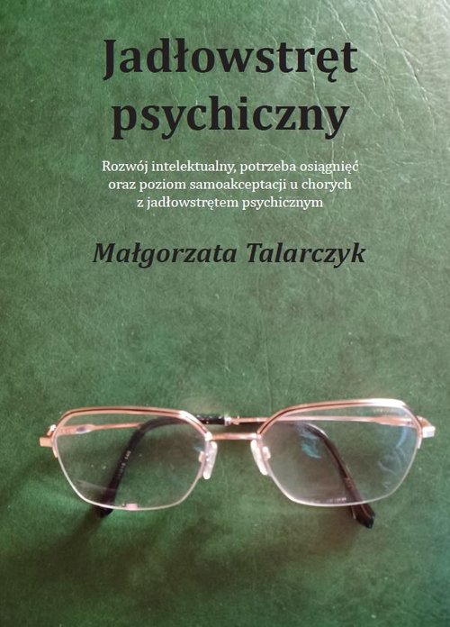 Image of Jadłowstręt psychiczny Rozwój intelektualny, potrzeba osiągnięć oraz poziom samoakceptacji u chorych z jadłowstrętem psychi