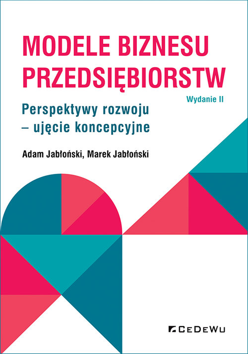 Image of Modele biznesu przedsiębiorstw. Perspektywy rozwoju - ujęcie koncepcyjne