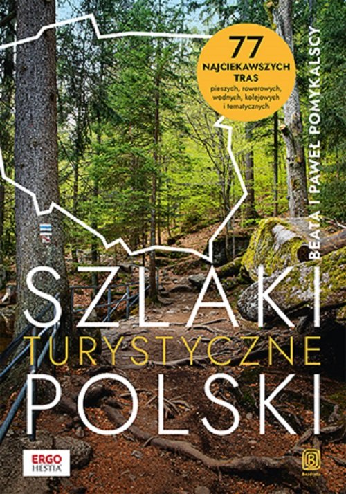 Image of Szlaki turystyczne Polski. 77 najciekawszych tras pieszych, rowerowych, wodnych, kolejowych i tematy
