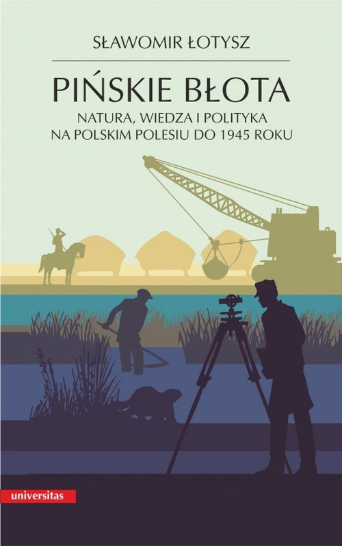 Image of Pińskie błota Natura, wiedza i polityka na polskim Polesiu do 1945 roku,