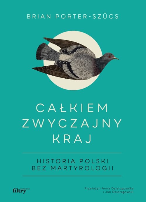 Image of Całkiem zwyczajny kraj Historia Polski bez martyrologii