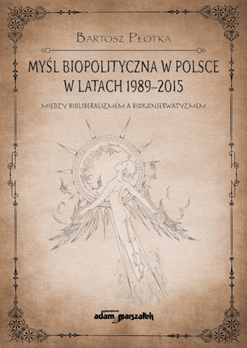 Image of Myśl biopolityczna w Polsce w latach 1989-2015. Między bioliberalizmem a biokonserwatyzmem