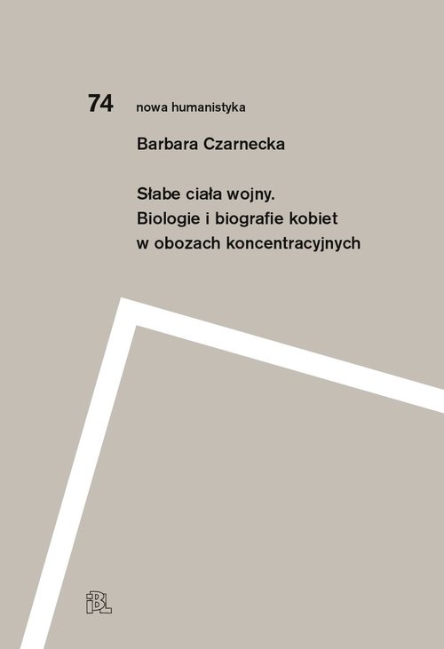 Image of Słabe ciała wojny Biologie i biografie kobiet w obozach koncentracyjnych