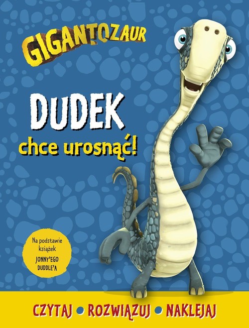 Image of Gigantozaur Dudek chce urosnąć! Czytaj, rozwiązuj, naklejaj