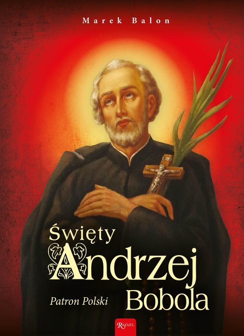 Image of Święty Andrzej Bobola. Patron Polski
