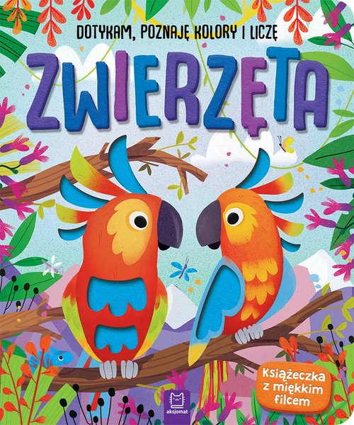 Image of Zwierzęta Dotykam poznaję kolory i liczę Książeczka sensoryczna z miękkim filcem