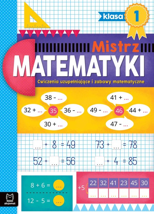 Image of Mistrz matematyki klasa 1 Ćwiczenia uzupełniające i zabawy matematyczne