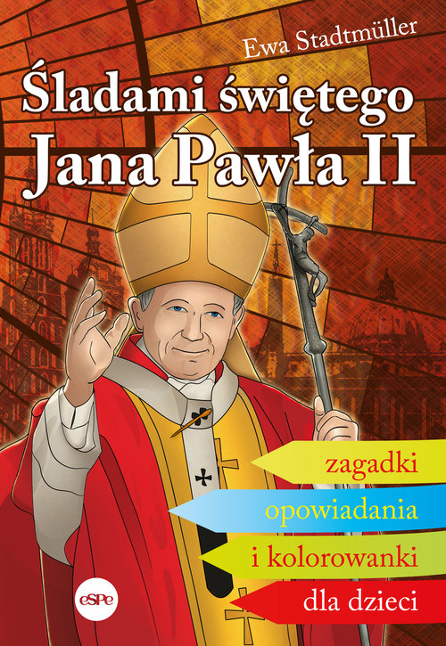 Image of Śladami świętego Jana Pawła II Zagadki, opowiadania i kolorowanki dla dzieci