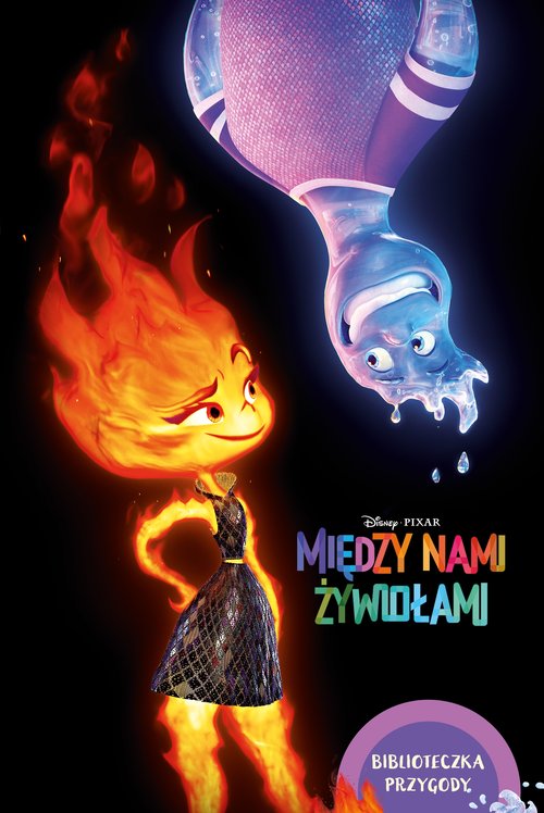 Image of Między nami żywiołami. Biblioteczka przygody. Disney Pixar