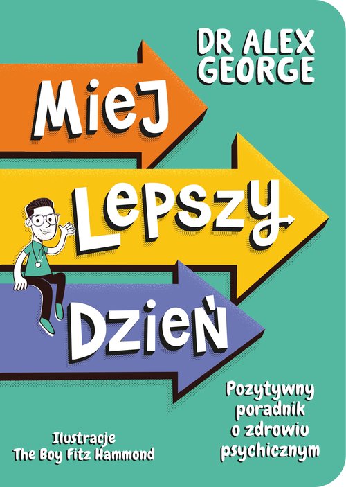 Image of Miej lepszy dzień. Pozytywny poradnik o zdrowiu psychicznym