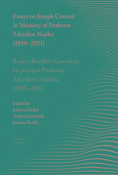 Image of Essays on Joseph Conrad in Memory of Prof. Zdzisław Najder (1930-2021) Eseje o Josephie Conradzie ku pamięci Prof. Zdzisława Najdera (1930-2021)
