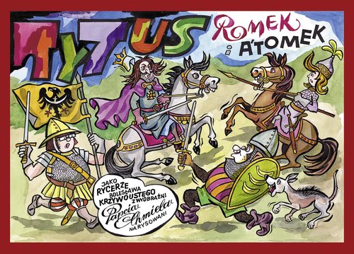 Image of Tytus, Romek i A'Tomek jako rycerze Bolesława Krzywoustego z wyobraźni Papcia Chmiela narysowani