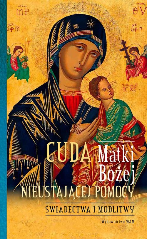 Image of Cuda Matki Bożej Nieustającej Pomocy Świadectwa i modlitwy