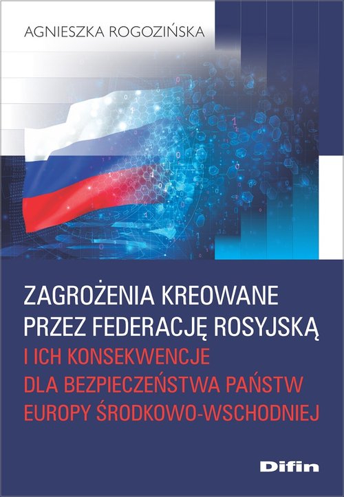Image of Zagrożenia kreowane przez Federację Rosyjską i ich konsekwencje dla bezpieczeństwa państw Europy Środkowo-Wschodniej