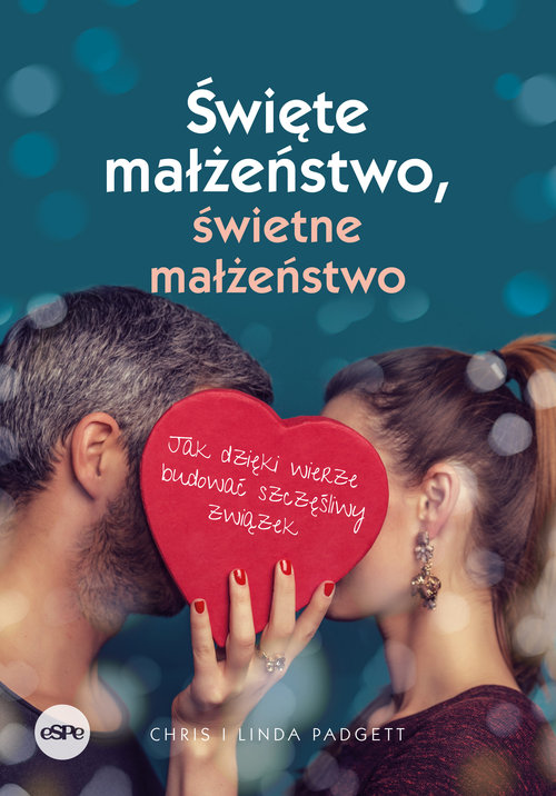Image of Święte małżeństwo, świetne małżeństwo Jak dzięki wierze budować szczęśliwy związek