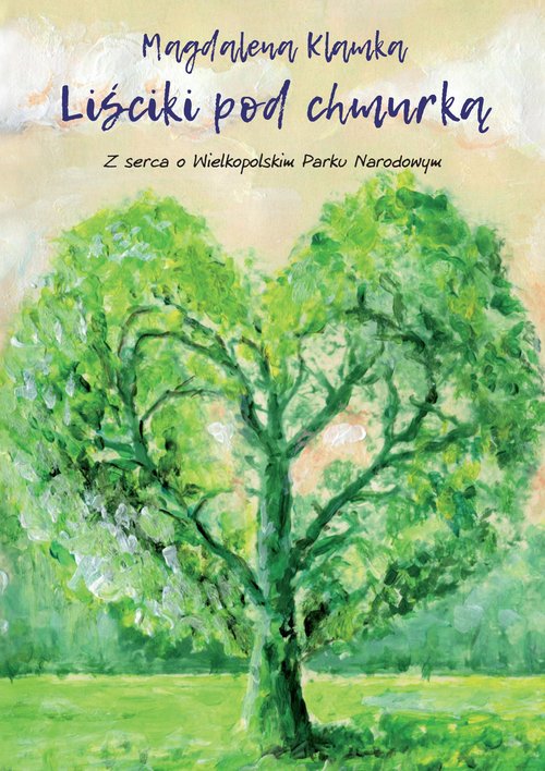 Image of Liściki pod chmurką Z serca o Wielkopolskim Parku Narodowym