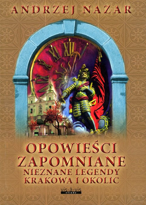 Image of Opowieści zapomniane Nieznane legendy Krakowa i okolic