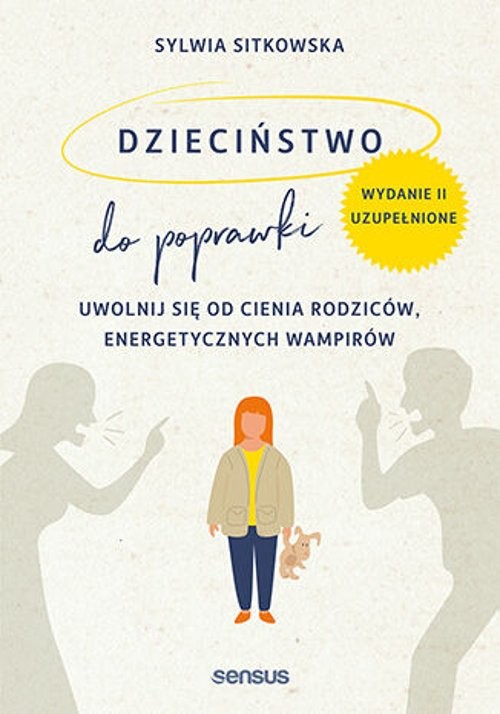 Image of Dzieciństwo do poprawki. Uwolnij się od cienia rodziców, energetycznych wampirów