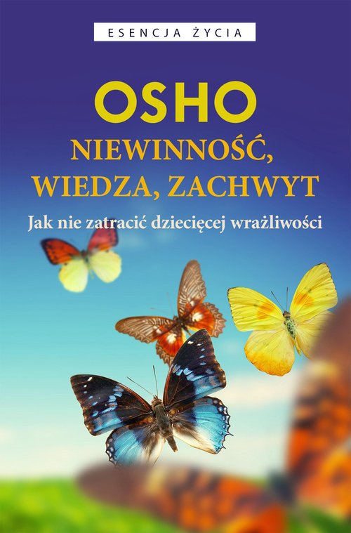 Image of Niewinność, wiedza, zachwyt Jak nie zatracić dziecięcej wrażliwości