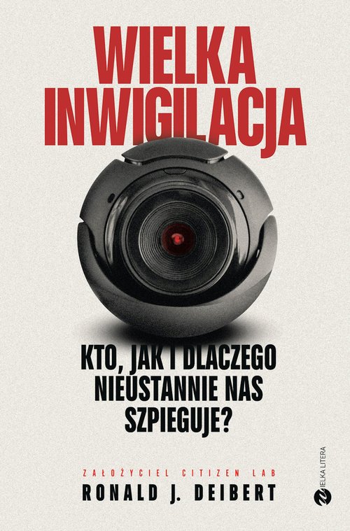 Image of Wielka inwigilacja Kto, jak i dlaczego nieustannie nas szpieguje? I dlaczego Internet potrzebuje resetu?