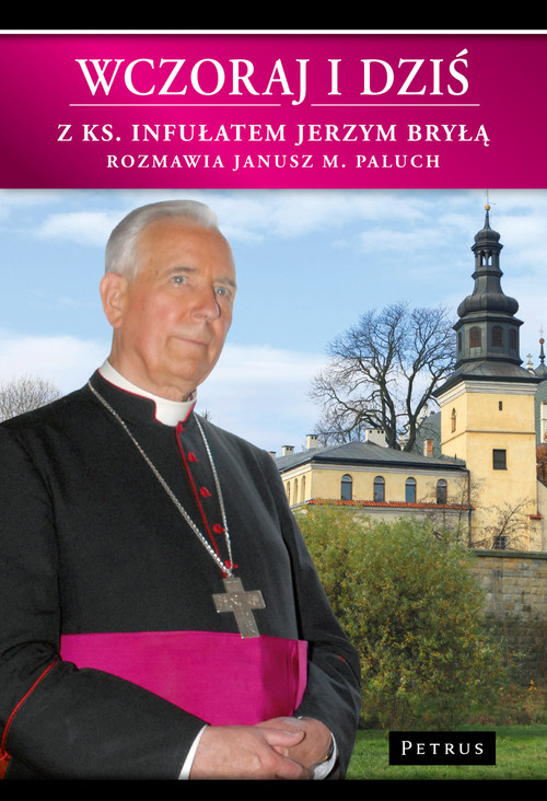 Image of Wczoraj i dziś Z Ks. Infułatem Jerzym Bryłą rozmawia Janusz M. Paluch