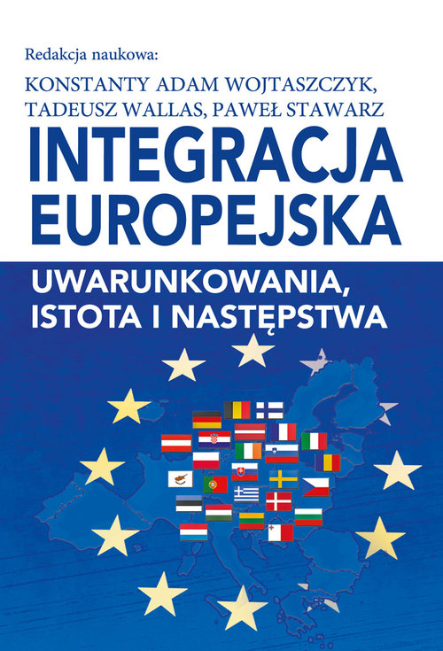 Image of Integracja europejska Uwarunkowania, istota i następstwa