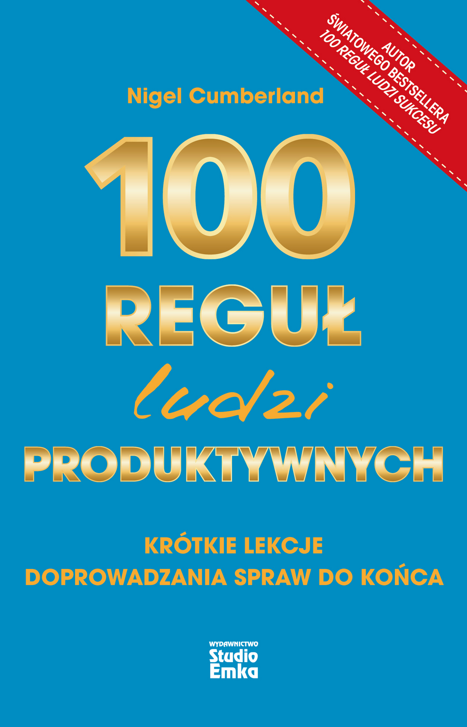 Image of 100 reguł ludzi produktywnych. Krótkie lekcje doprowadzania spraw do końca